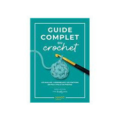 GUIDE COMPLET DU CROCHET - LES MAILLES, L'ASSEMBLAGE, LES FI