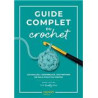 GUIDE COMPLET DU CROCHET - LES MAILLES, L'ASSEMBLAGE, LES FI